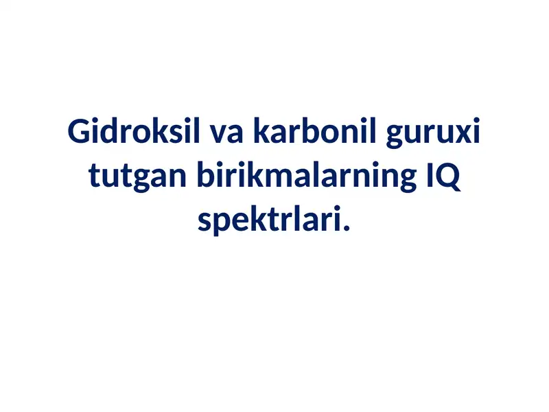 Gidroksil va karbonil guruxi tutgan birikmalarning IK spektrlari