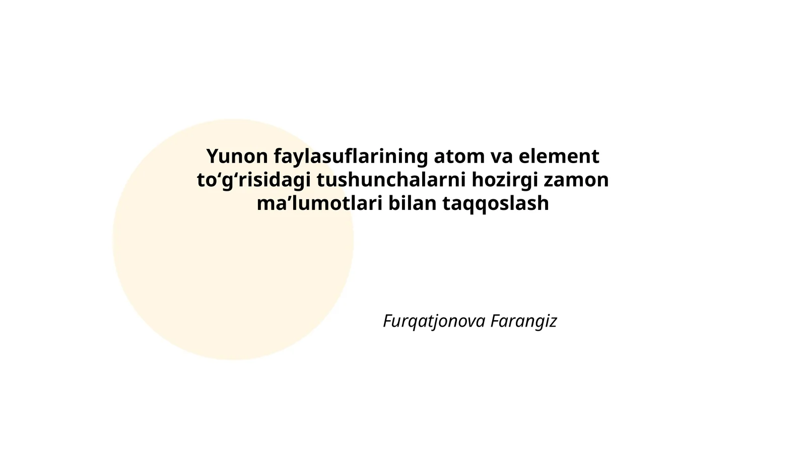 Yunon faylasuflarining atom va element toʻgʻrisidagi tushunchalarni hozirgi zamon maʼlumotlari bilan taqqoslash