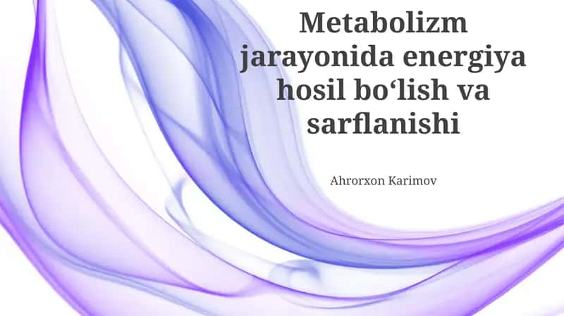 Metabolizm jarayonida energiya hosil boʻlish va sarflanishi