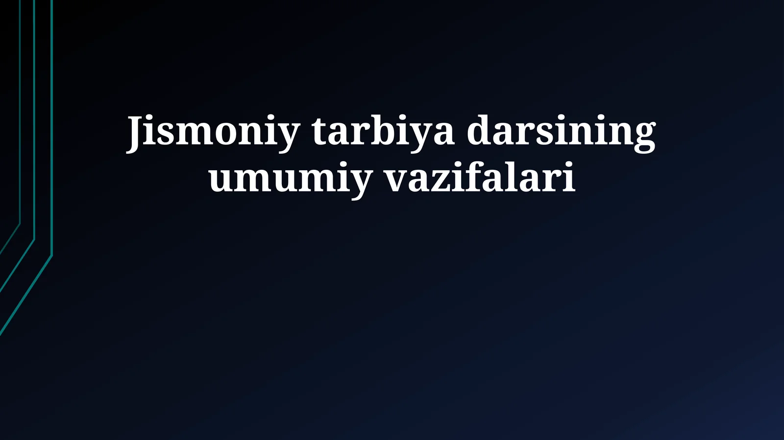 Jismoniy tarbiya darsining umumiy vazifalari