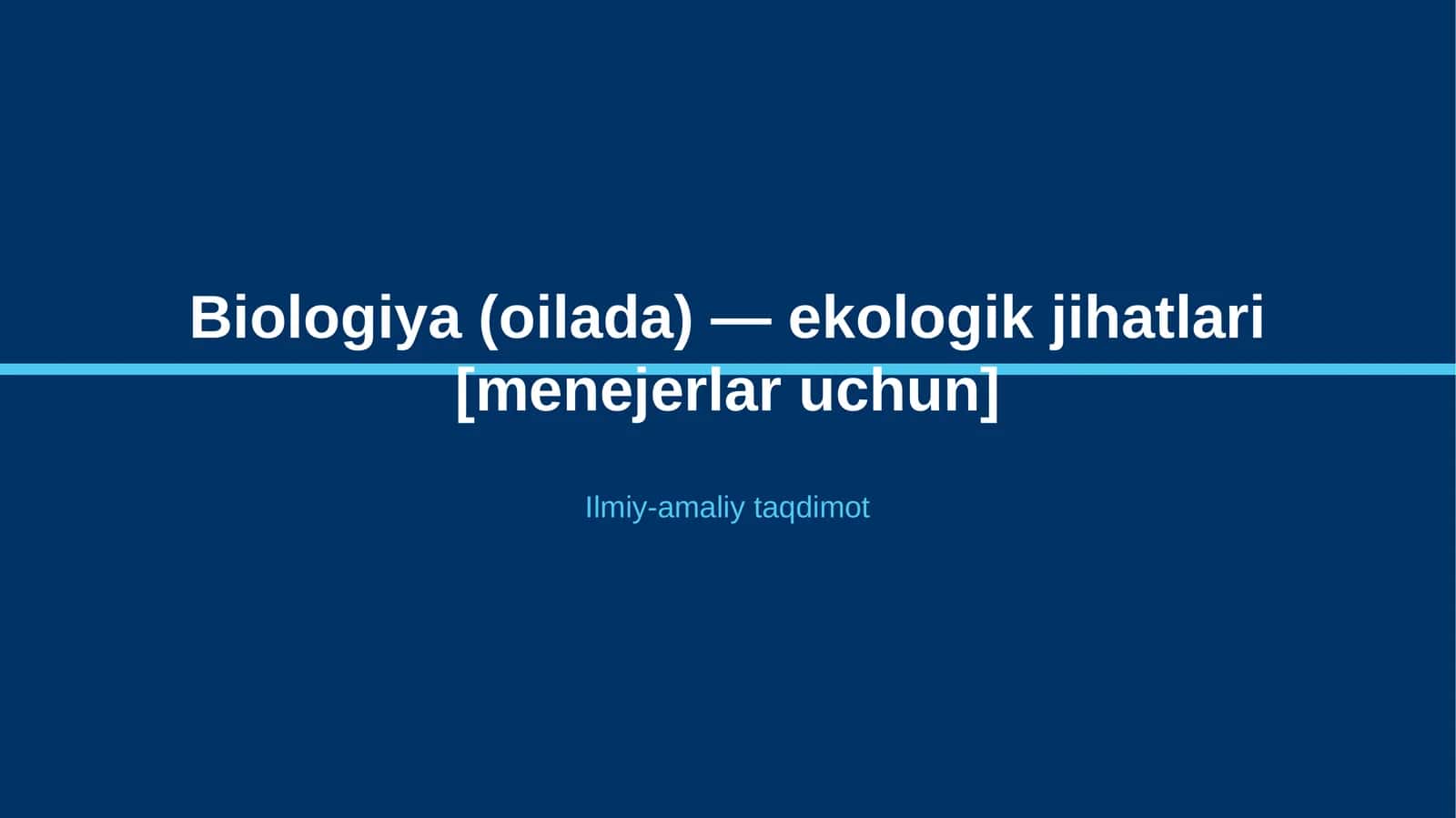 Biologiya (oilada) — ekologik jihatlari [menejerlar uchun]