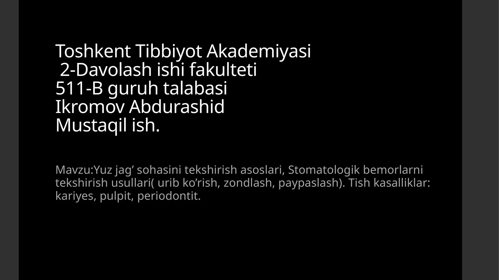 Yuz jag’ sohasini tekshirish asoslari, Stomatologik bemorlarni tekshirish usullari (urib ko’rish, zondlash, paypaslash). Tish kasalliklari: karies, pulpit, periodontit