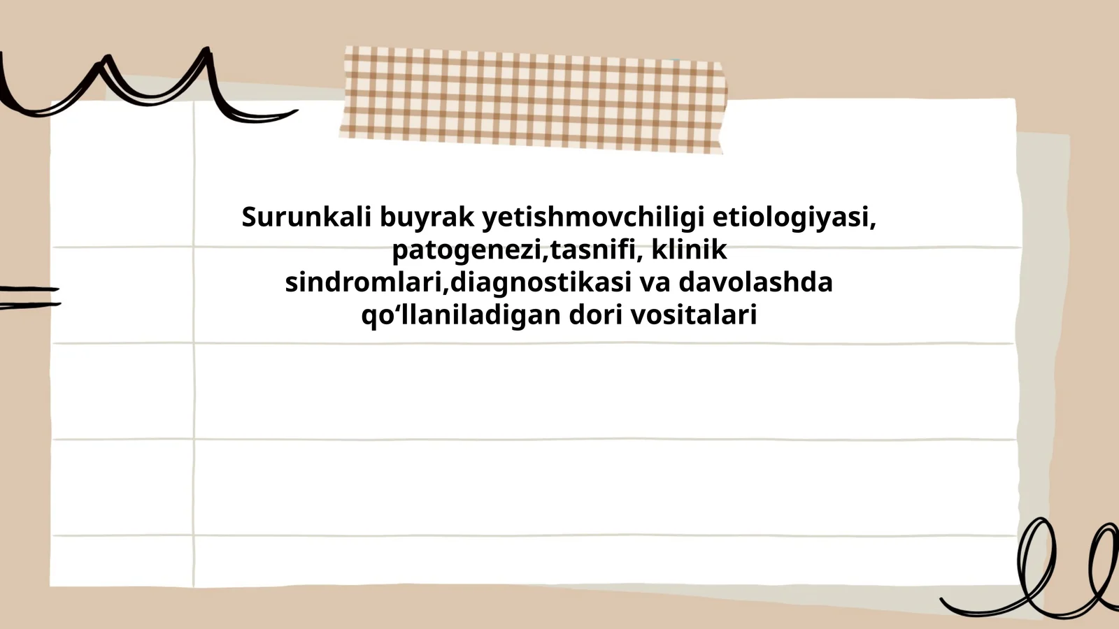 Surunkali buyrak yetishmovchiligi etiologiyasi, patogenezi,tasnifi, klinik sindromlari,diagnostikasi va davolashda qoʻllaniladigan dori vositalari