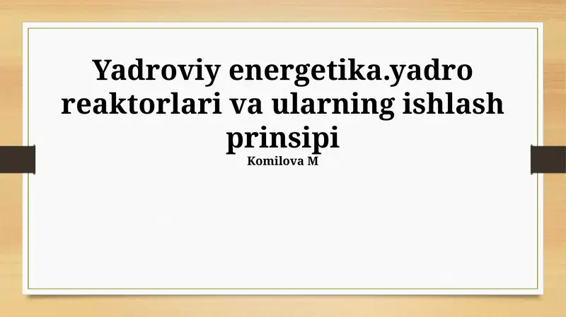 Yadroviy energetika.yadro reaktorlari va ularning ishlash prinsipi
