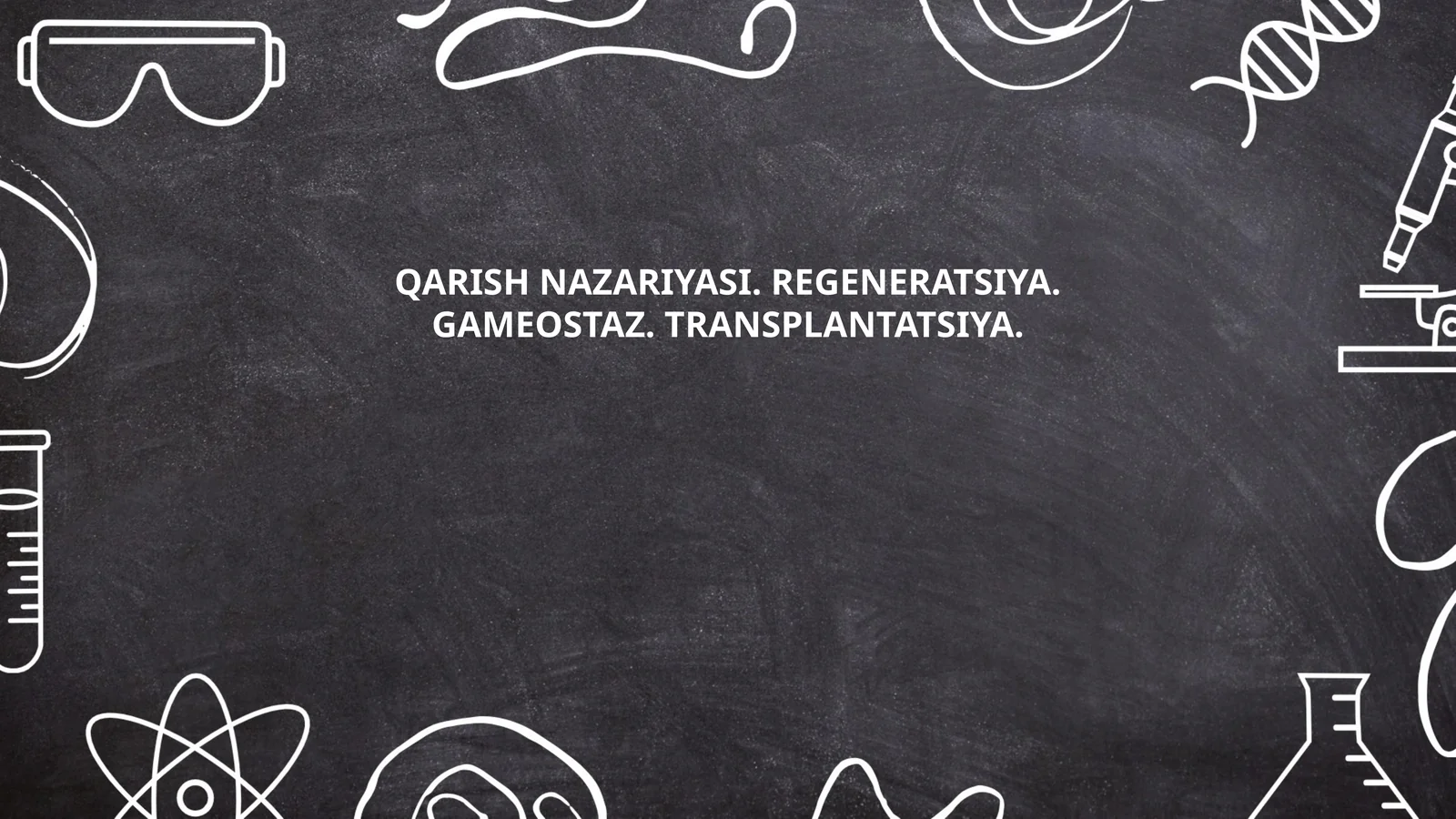 QARISH NAZARIYASI. REGENERATSIYA. GAMEOSTAZ. TRANSPLANTATSIYA