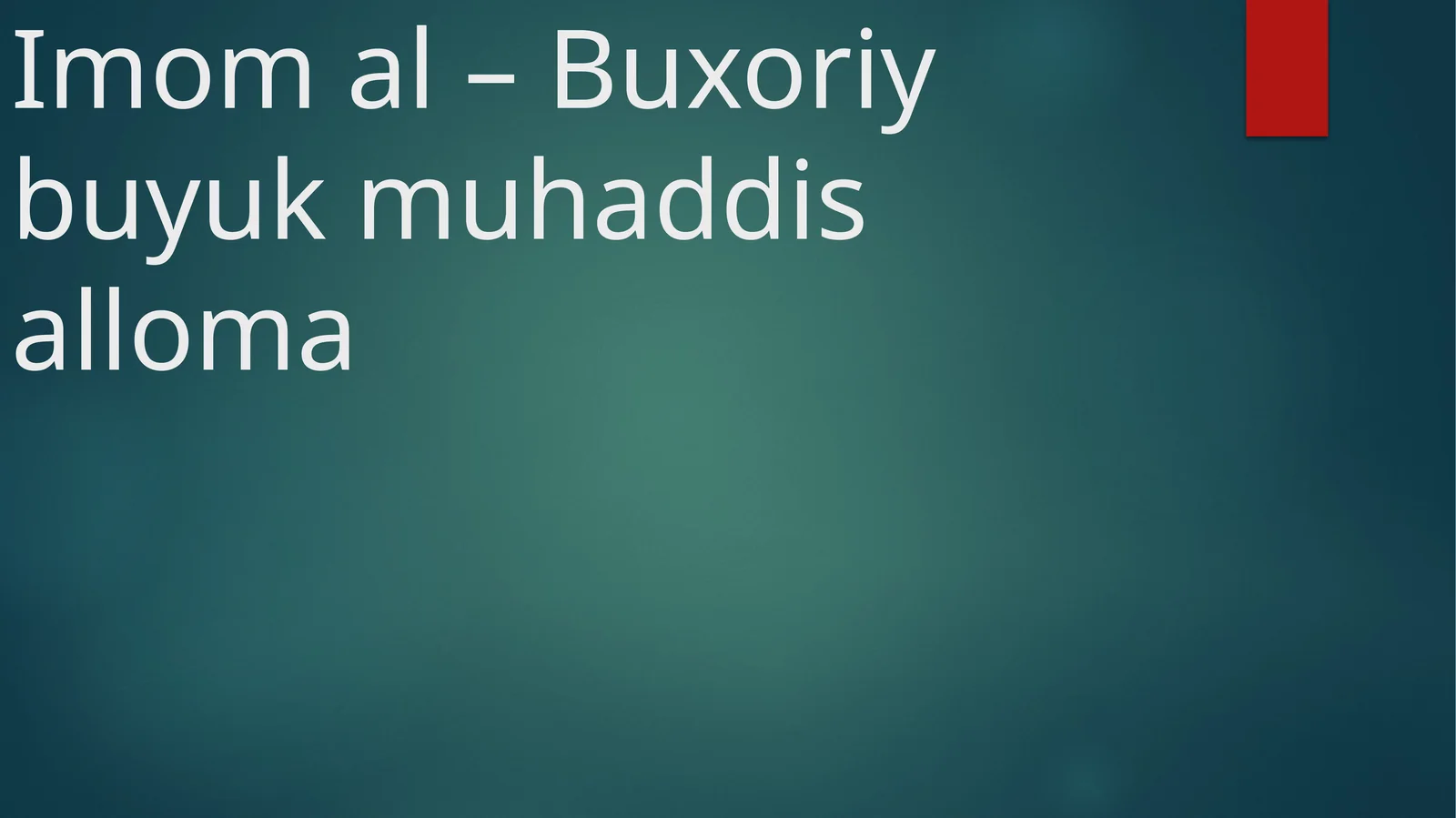 Imom al – Buxoriy buyuk muhaddis alloma