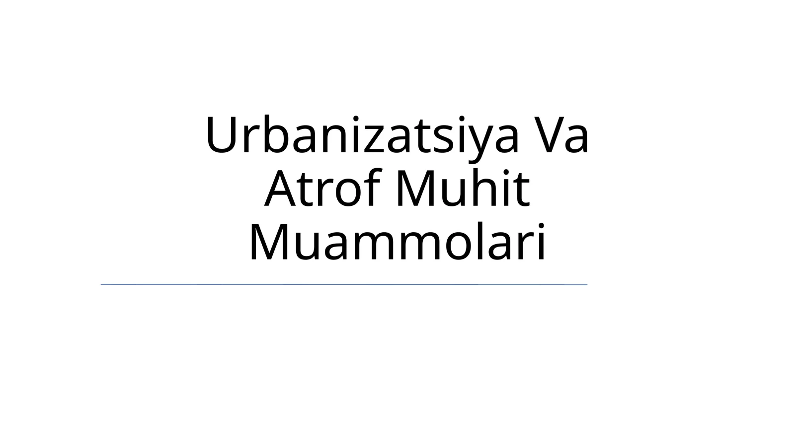Urbanizatsiya Va Atrof Muhit Muammolari
