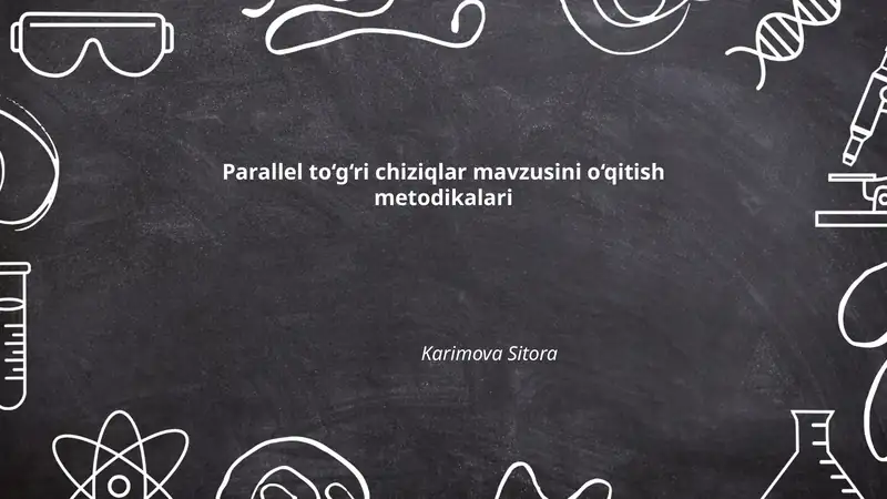 Parallel to‘g‘ri chiziqlar mavzusini o‘qitish metodikalari