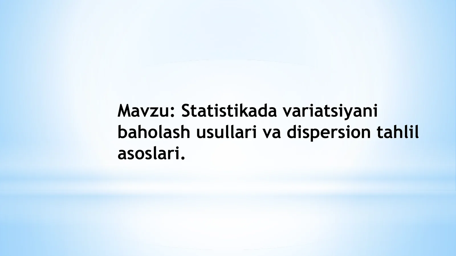 Statistikada variatsiyani baholash usullari va dispersion tahlil asoslari