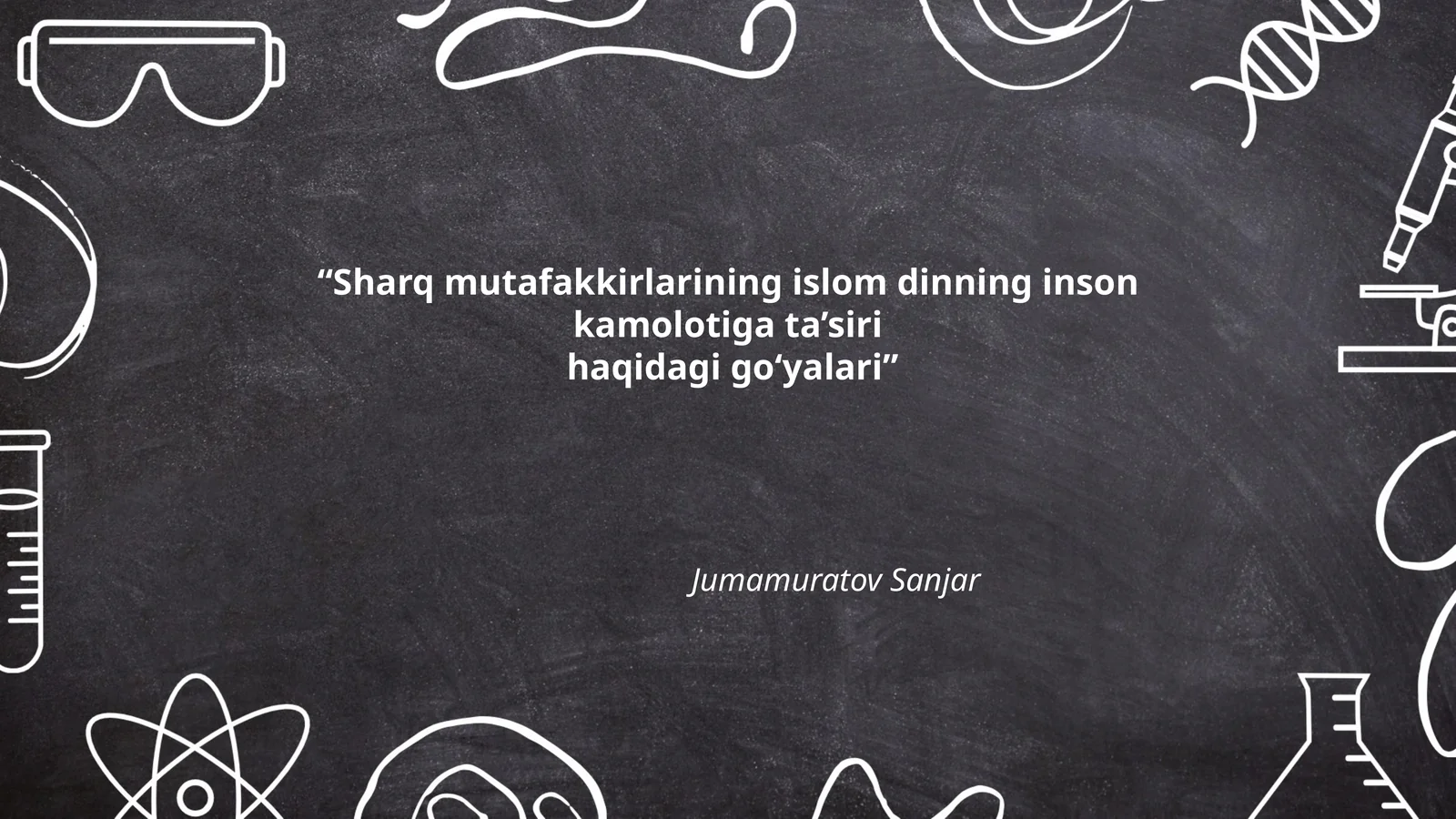 Sharq mutafakkirlarining islom dinning inson kamolotiga ta’siri haqidagi goʻyalari