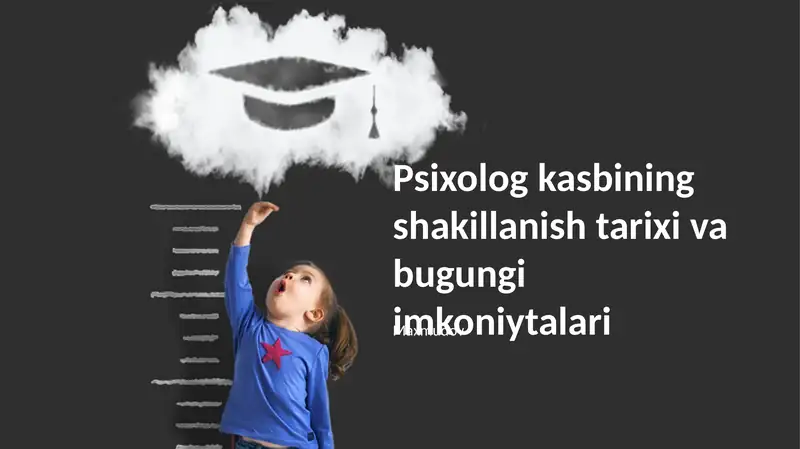 Psixolog kasbining shakillanish tarixi va bugungi imkoniytalari