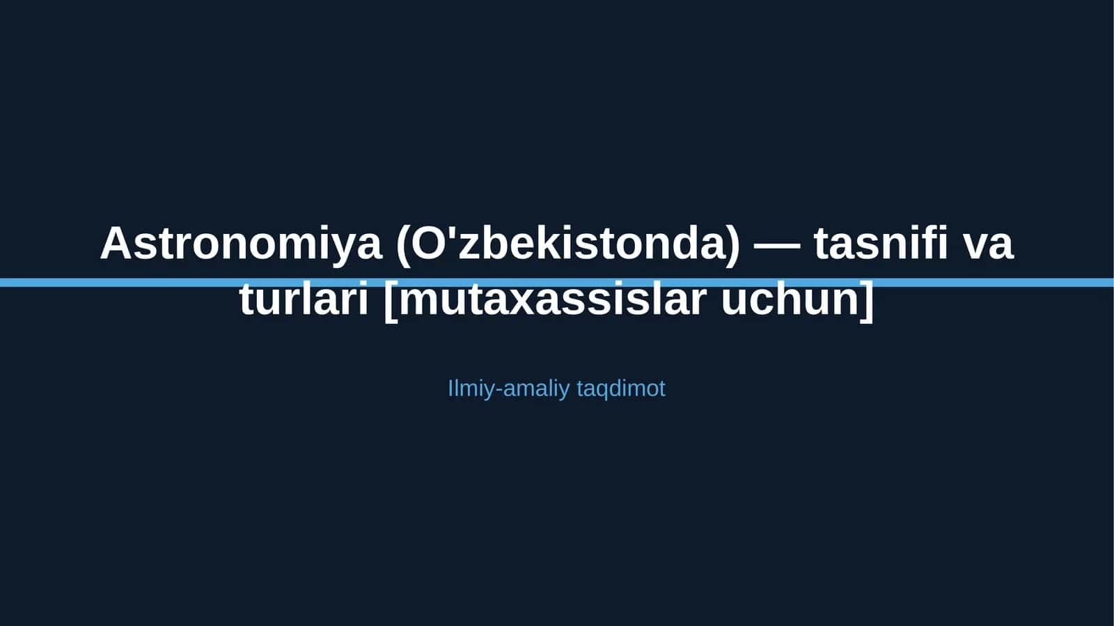 Astronomiya (O'zbekistonda) — tasnifi va turlari [mutaxassislar uchun]