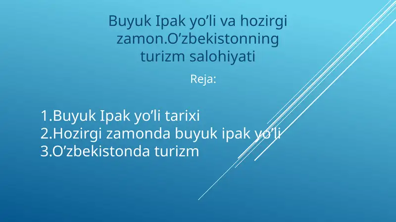 Buyuk Ipak yo’li va hozirgi zamon.O’zbekistonning turizm salohiyati