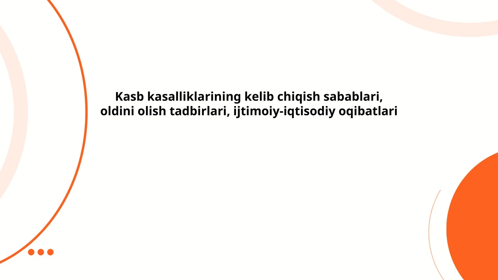 Kasb kasalliklarining kelib chiqish sabablari, oldini olish tadbirlari, ijtimoiy-iqtisodiy oqibatlari