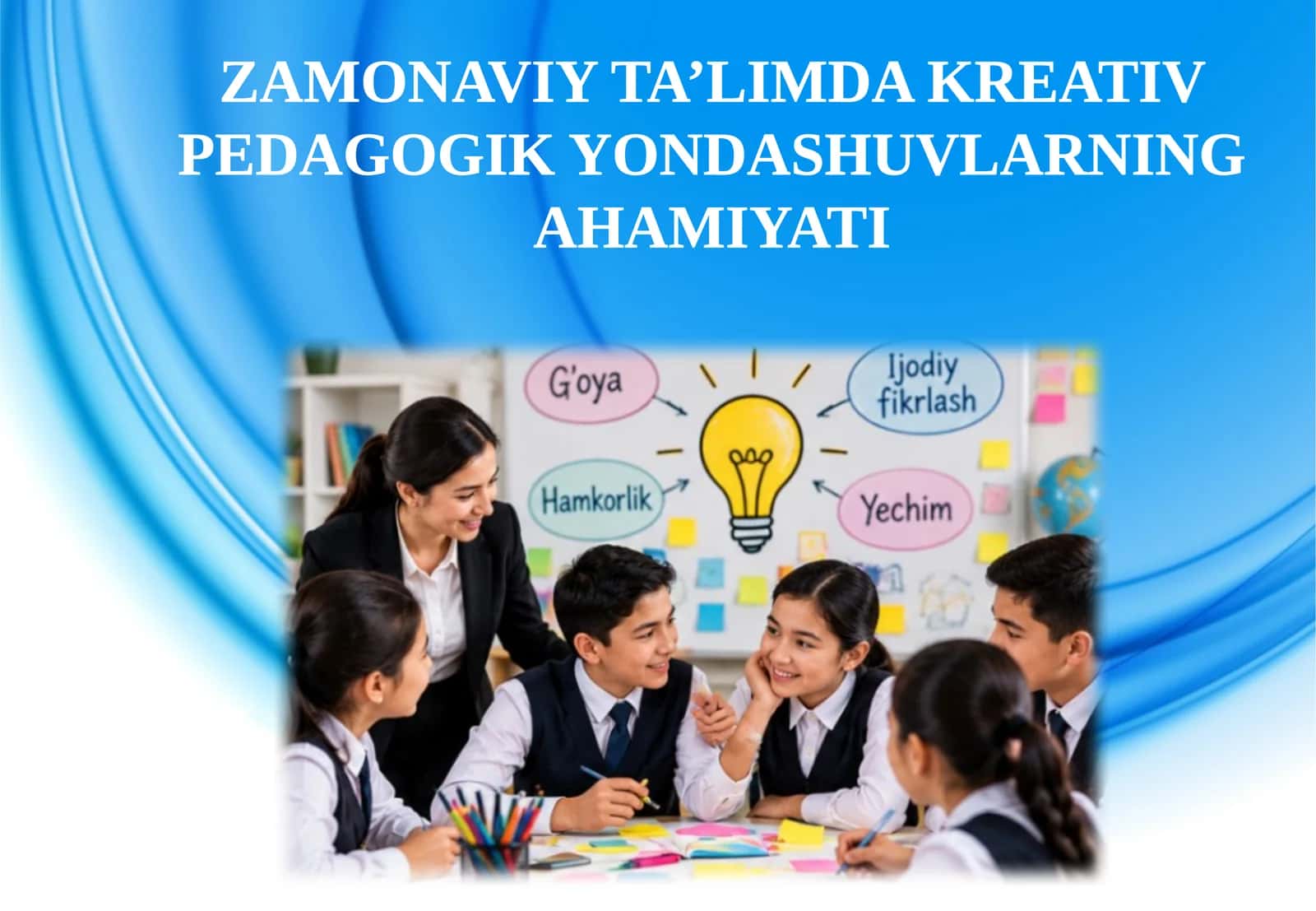 ZAMONAVIY TA’LIMDA KREATIV PEDAGOGIK YONDASHUVLARNING AHAMIYATI