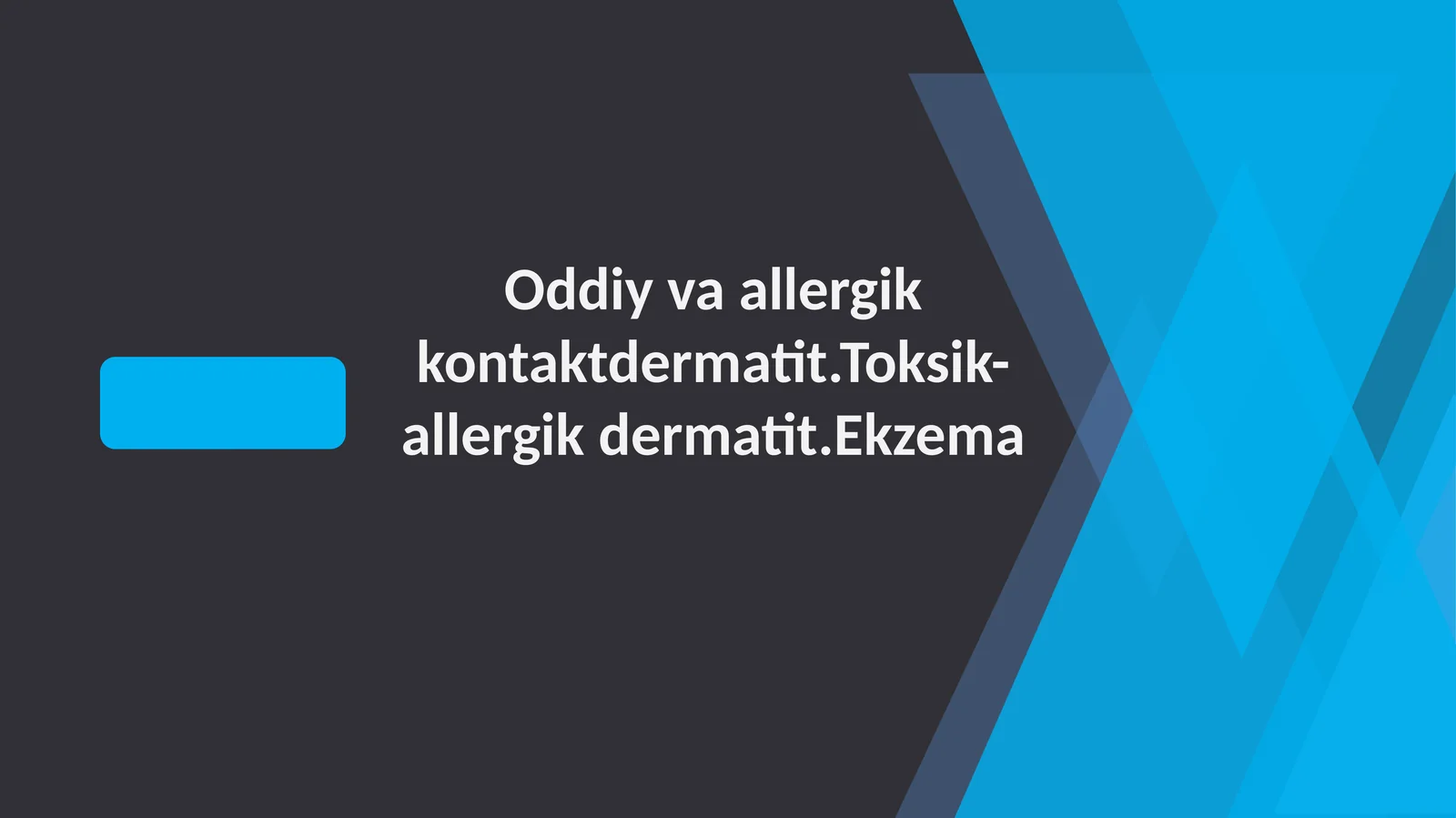 Oddiy va allergik kontakt dermatit. Toksik-allergik dermatit. Ekzema