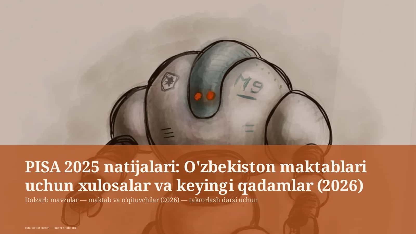 PISA 2025 natijalari: O'zbekiston maktablari uchun xulosalar va keyingi qadamlar (2026)