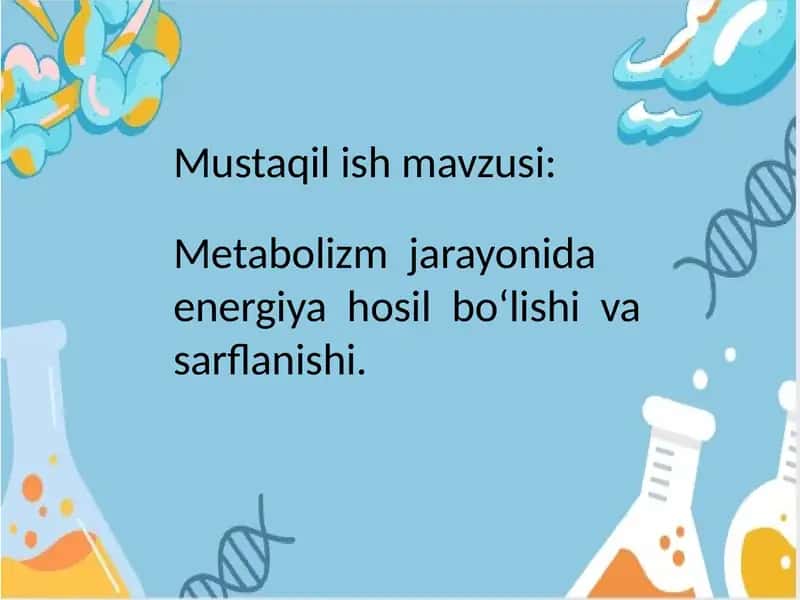 Metabolizm  jarayonida  energiya  hosil  boʻlishi  va  sarflanishi.
