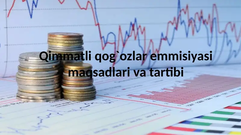 Qimmatli qog`ozlar emmisiyasi maqsadlari va tartibi