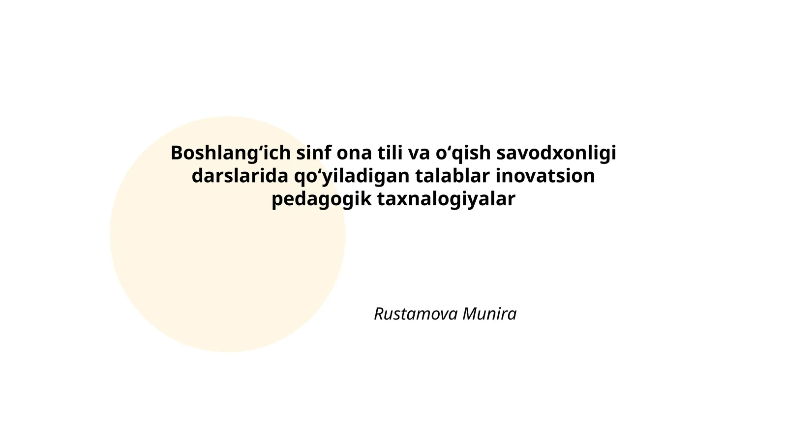 Boshlangʻich sinf ona tili va oʻqish savodxonligi darslarida qoʻyiladigan talablar inovatsion pedagogik taxnalogiyalar