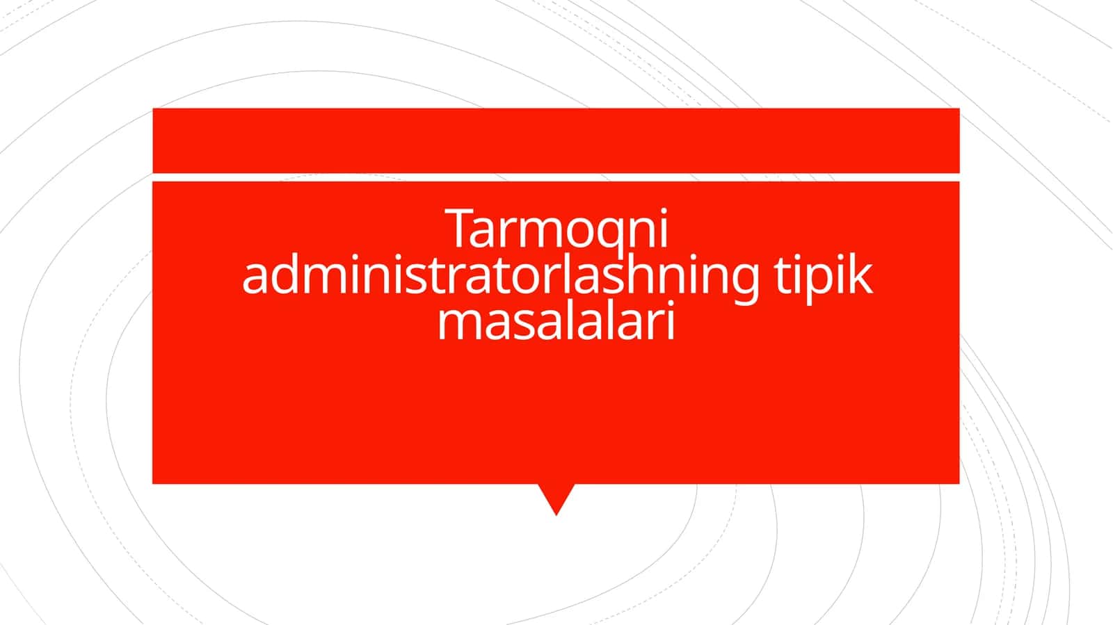 Tarmoqni administratorlashning tipik masalalari