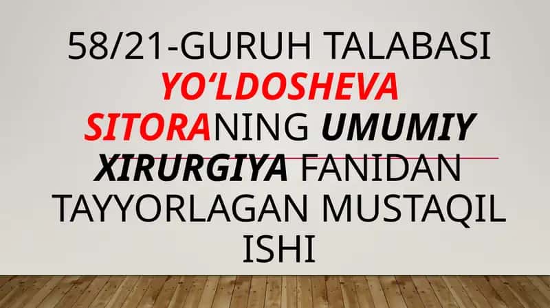 Sitoraningumumiy xirurgiyafanidan tayyorlagan mustaqil ishi