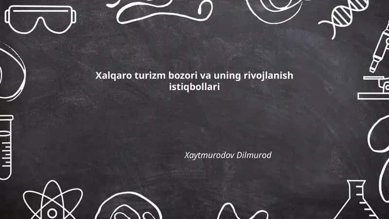 Xalqaro turizm bozori va uning rivojlanish istiqbollari