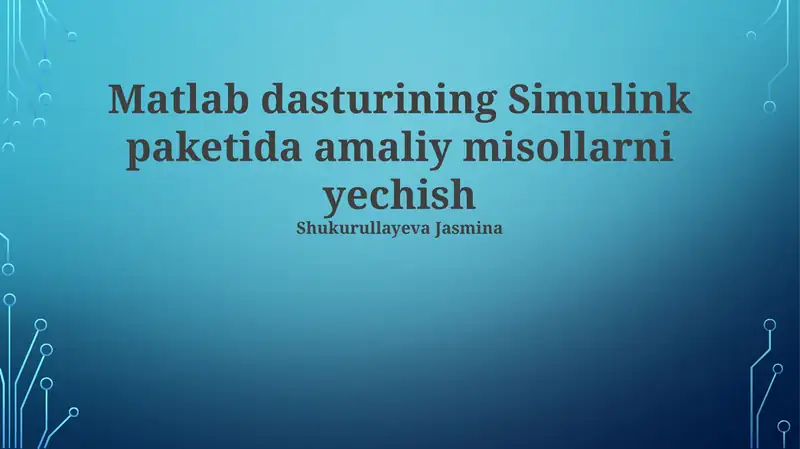 Matlab dasturi Simulink to'plamida amaliy misollarni echish