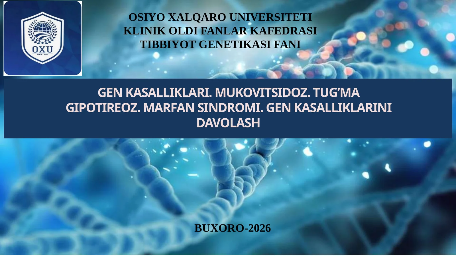 GEN KASALLIKLARI. MUKOVITSIDOZ. TUG’MA GIPOTIREOZ. MARFAN SINDROMI. GEN KASALLIKLARINI DAVOLASH