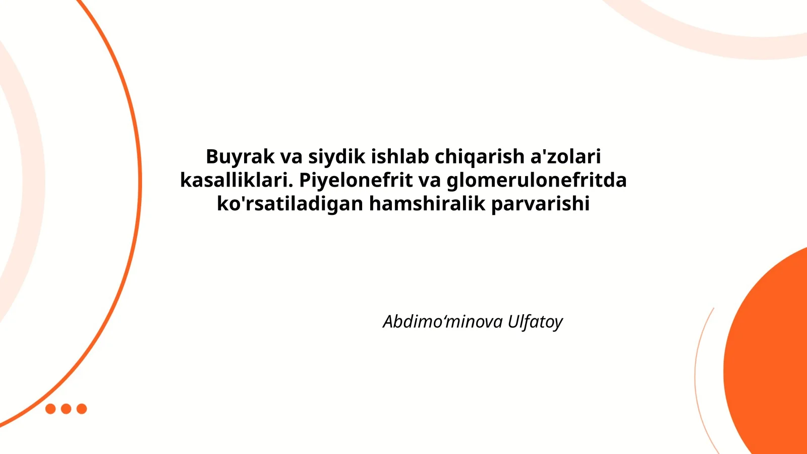 Buyrak va siydik ishlab chiqarish a'zolari kasalliklari. Piyelonefrit va glomerulonefritda ko'rsatiladigan hamshiralik parvarishi