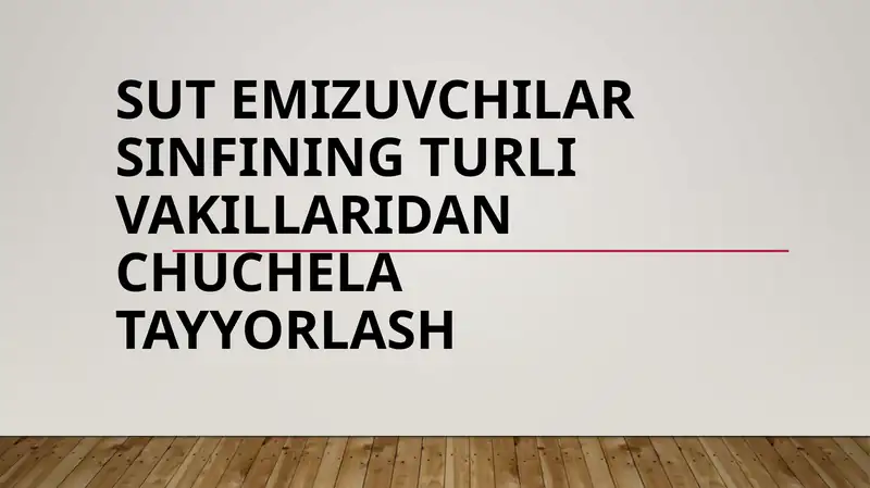 Sut emizuvchilar sinfining turli vakillaridan chuchela tayyorlash