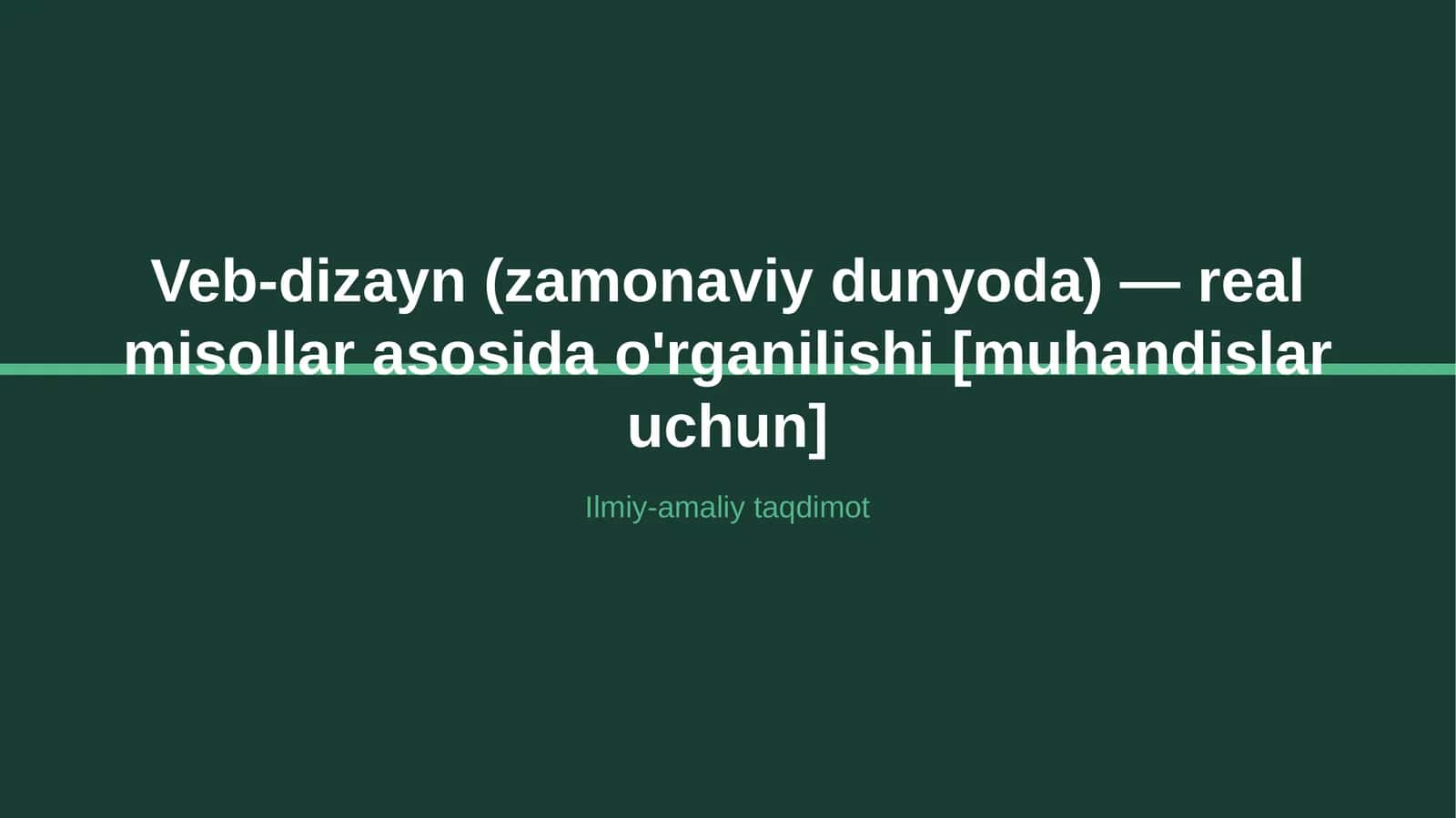 Veb-dizayn (zamonaviy dunyoda) — real misollar asosida o'rganilishi [muhandislar uchun]
