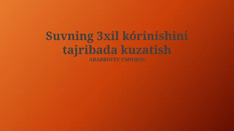 Suvning 3xil kórinishini tajribada kuzatish