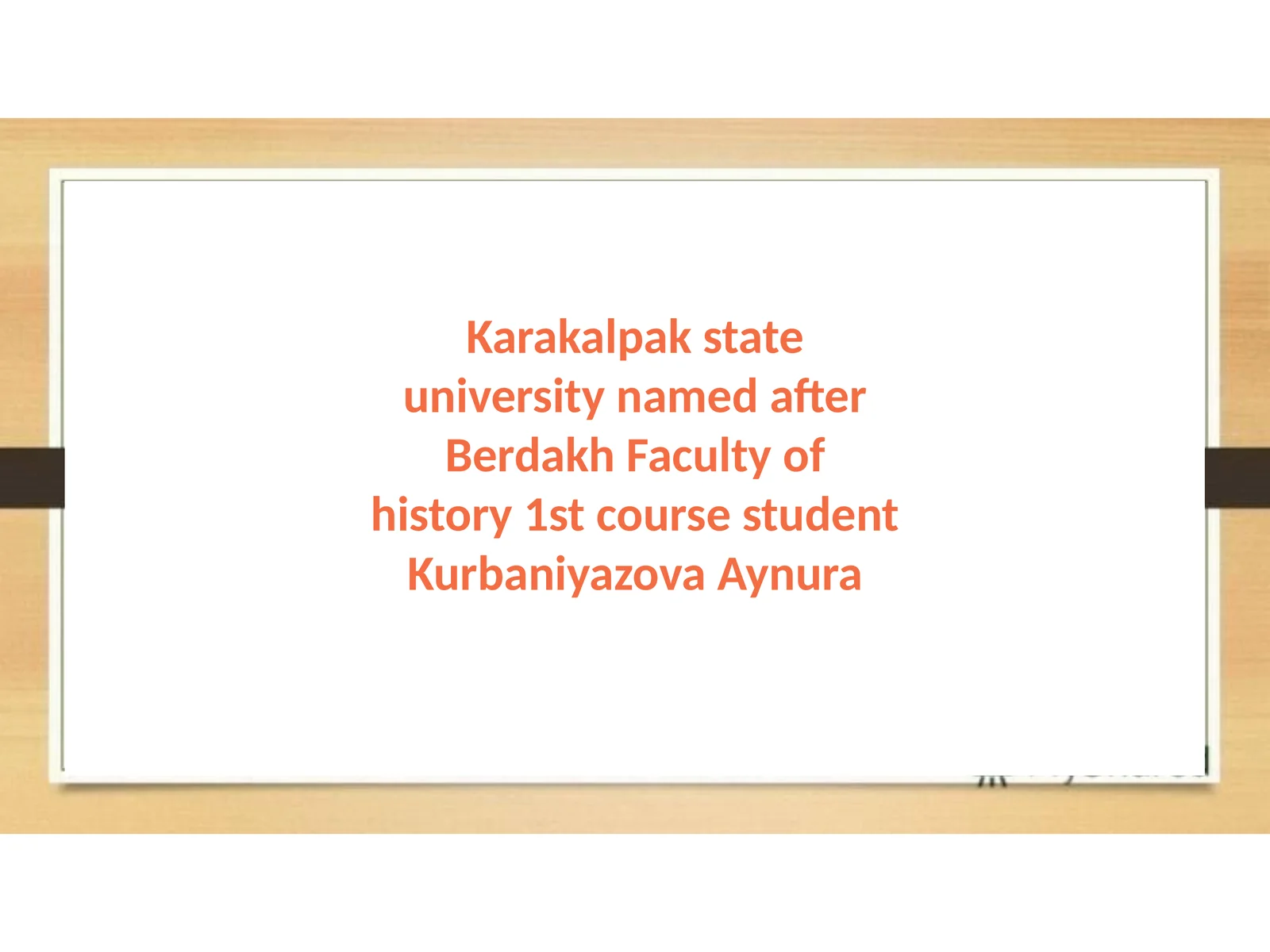 Karakalpak state university named after Berdakh Faculty of history 1st course studentKurbaniyazovaAynura