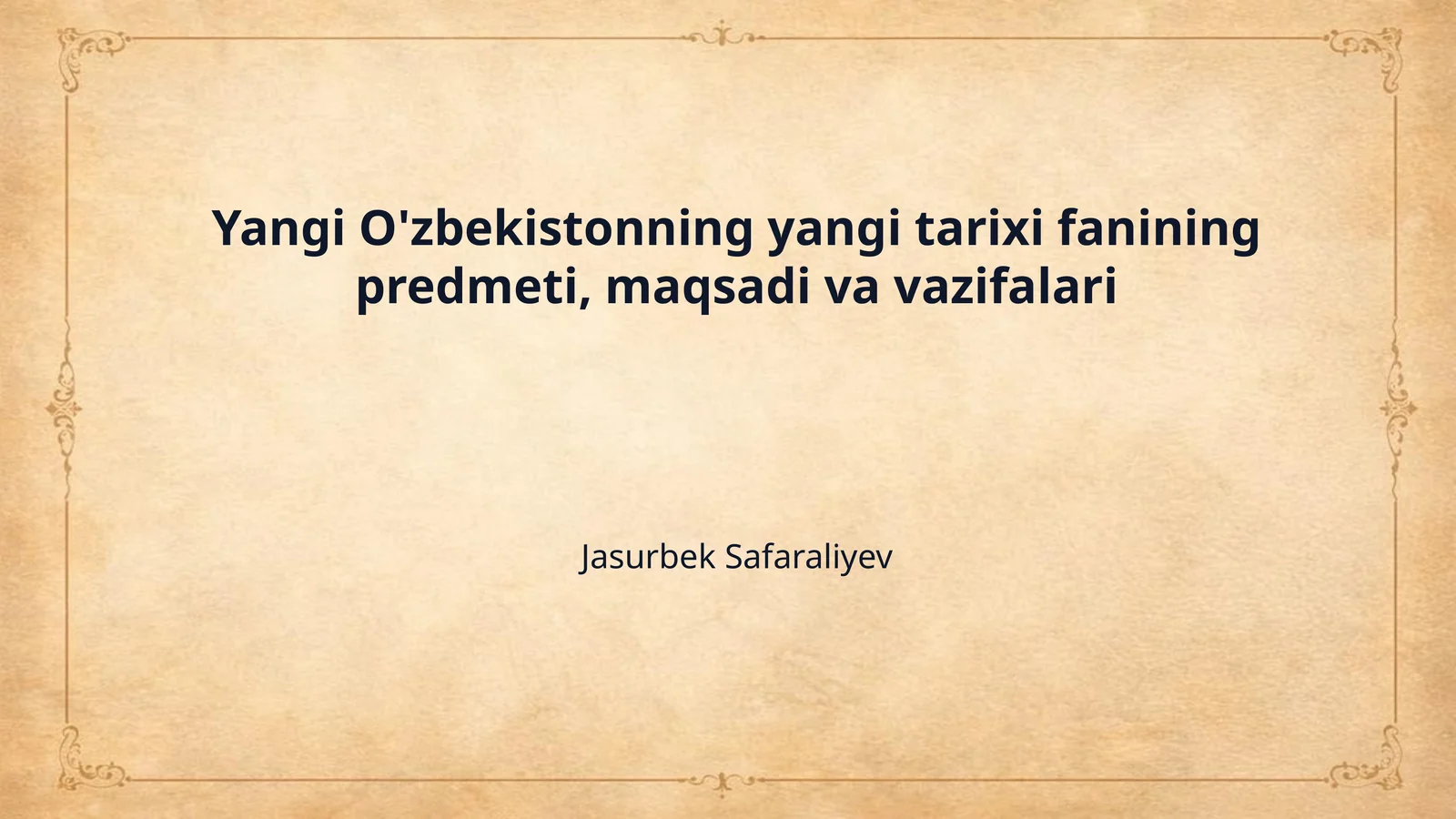 Yangi O'zbekistonning yangi tarixi fanining predmeti, maqsadi va vazifalari