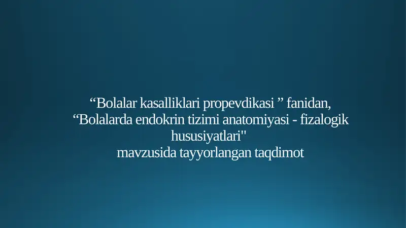 Bolalarda endokrin tizimi anatomiyasi-fiziologik xususiyatlari
