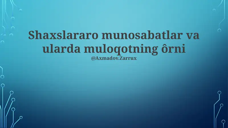 Shaxslararo munosabatlar va ularda muloqotning ôrni