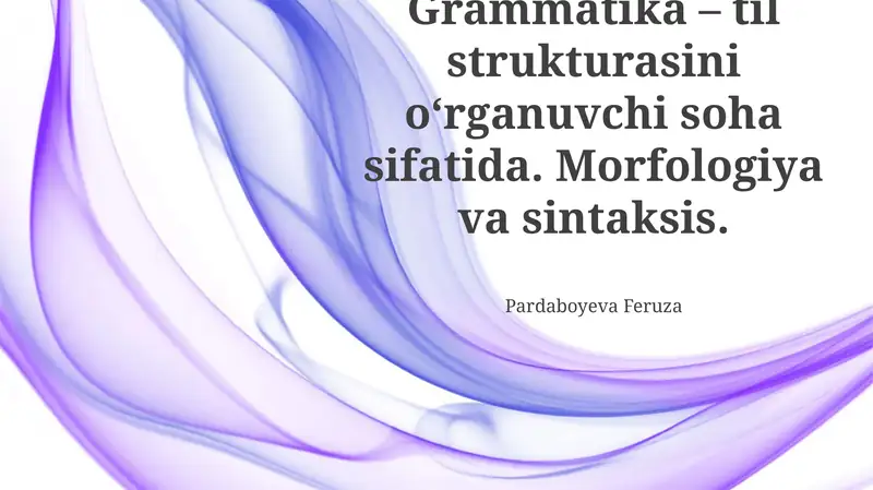 Grammatika: tuzilishi, morfologiya va sintaksis