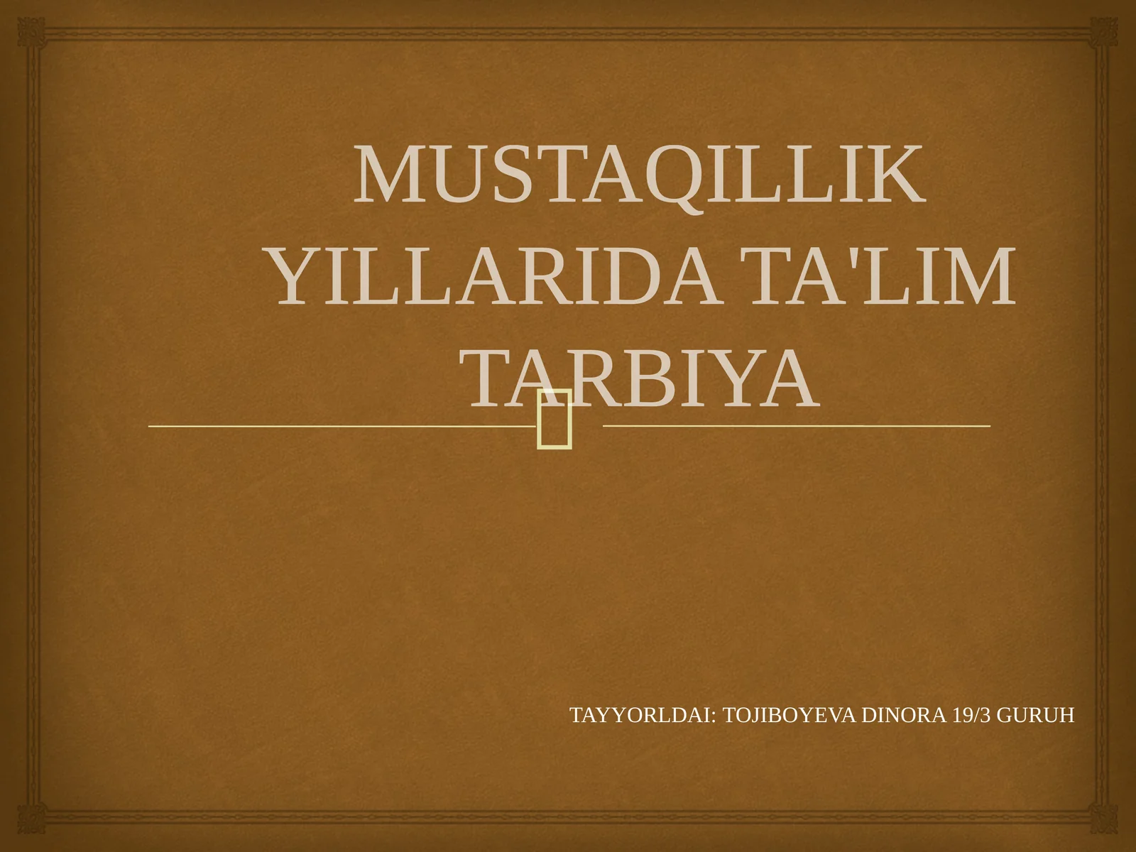 MUSTAQILLIK YILLARIDA TA'LIM TARBIYA TAYYORLDAI:TOJIBOYEVA DINORA 19/3 GURUH