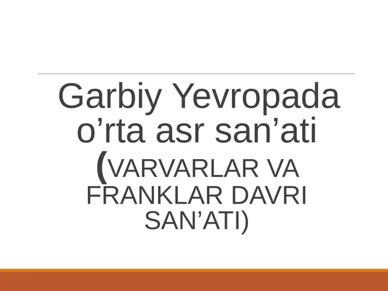 Garbiy Yevropa dao'rta asr san'ati (VARVARLAR VA FRANKLAR DAVRI SAN'ATI)