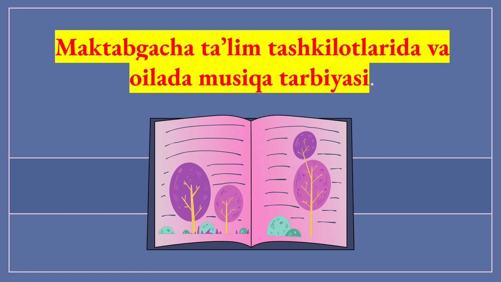 Maktabgacha  taʼlim  tashkilotlarida va oilada  musiqa  tarbiyasi