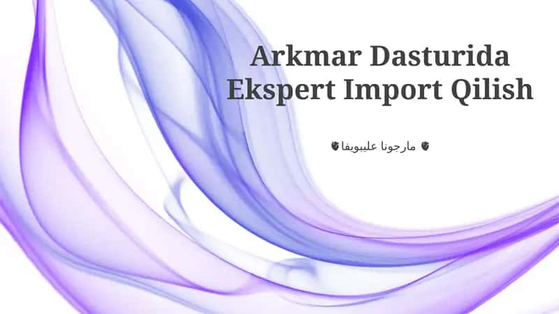 Arkmar Dasturida Ekspert Import Qilish