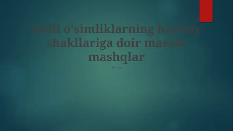 Gulli oʻsimliklarning hayotiy shakllariga doir masala mashqlar