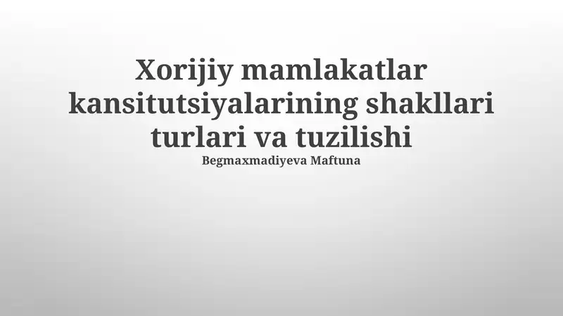 Chet el mamlakatlari konstitutsiyalarining shakllari turlari va tuzilishi