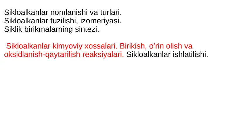 Sikloalkanlar nomlanishi va turlari. Sikloalkanlar tuzilishi, izomeriyasi. Siklik birikmalarning sintezi.