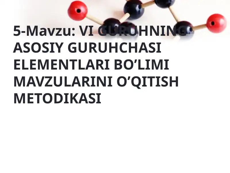 VI GURUHNING ASOSIY GURUHCHASI ELEMENTLARI BO’LIMI
