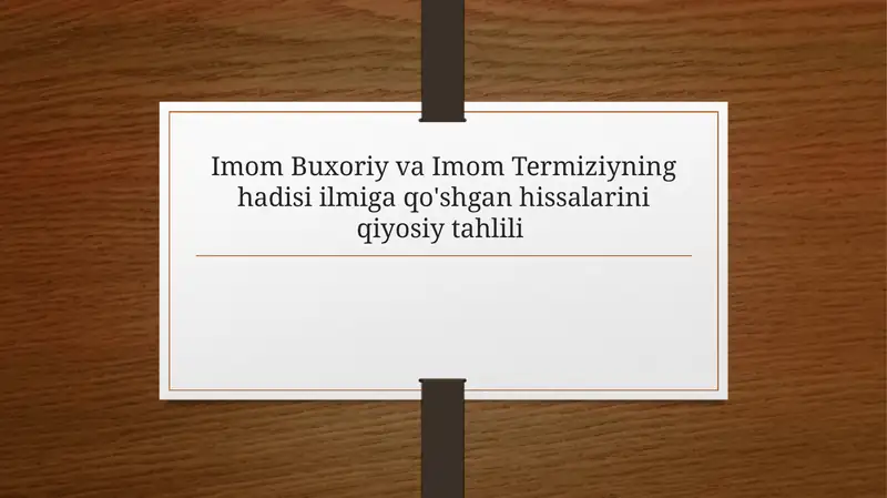 Imom Buxoriy va Imom Termiziyning hadisi ilmiga qo‘shgan hissalarini qiyosiy tahlil