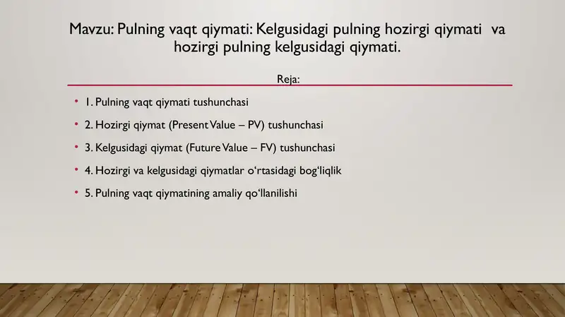 Pulning vaqt qiymati: Kelgusidagi pulning hozirgi qiymati  va hozirgi pulning kelgusidagi qiymati.