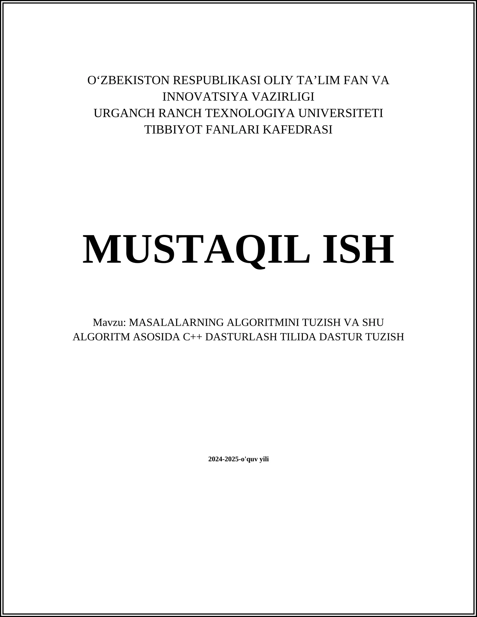 MASALALARNING ALGORITMINI TUZISH VA SHU ALGORITM ASOSIDA C++ DASTURLASH TILIDA DASTUR TUZISH