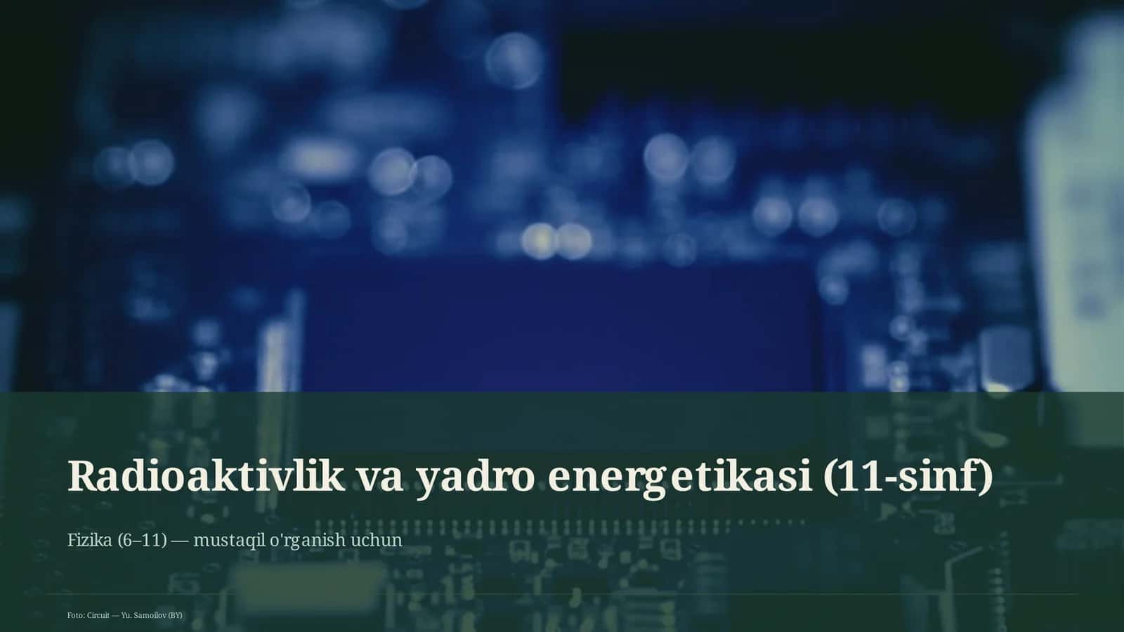 Radioaktivlik va yadro energetikasi (11-sinf)